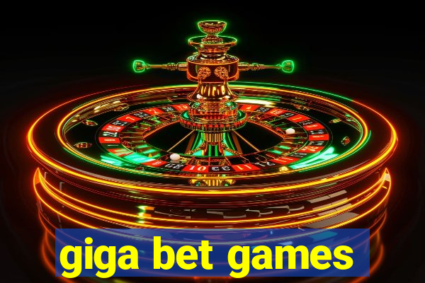 giga bet games